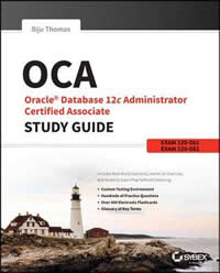 OCA - Oracle Database 12c Administrator Certified Associate Study Guide Exams 1z0-061 and 1z0-062